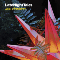 Jon Hopkins - Latenighttales '2014