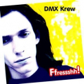 Dmx Krew - Ffressshh! '1997