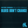 Peter Green - Splinter Group  Blues Don't Change '2001