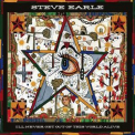 Steve Earle - I'll Never Get Out Of This World Alive '2011