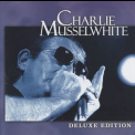 Charlie Musselwhite - Deluxe Edition '2005