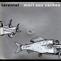 Tarentel - Mort Aux Vaches (Limited Edition) '2002