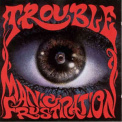 Trouble - Manic Frustration '1992