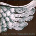 Chris Whitley - War Crime Blues '2004