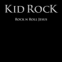 Kid Rock - Rock N Roll Jesus '2007