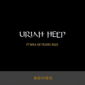 Uriah Heep - It Was 40 Years Ago '2016