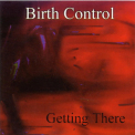 Birth Control - Getting There '1999