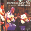 California Guitar Trio - An Opening Act - On Tour With King Crimson '1999