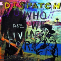 Dispatch - Who Are We Living For? '2000