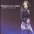 Rebecca St.james - Alive In Florida '2007