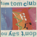 Tom Tom Club - Don't Say No {EP} '1988