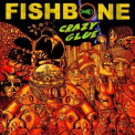 Fishbone - Crazy Glue [EP] '2011