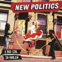 New Politics - A Bad Girl In Harlem '2013