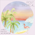 James Vincent Mcmorrow - Post Tropical '2014