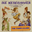 The Tiger Lillies - Die Weberischen '2006