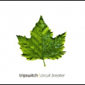 Tripswitch - Circuit Breaker '2005