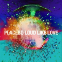 Placebo - Loud Like Love '2013