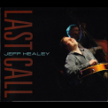 Jeff Healey - Last Call '2010