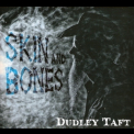 Dudley Taft - Skin And Bones '2015