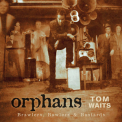 Tom Waits  - Orphans: Brawlers, Bawlers & Bastards  '2006