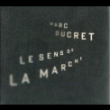 Marc Ducret - Le Sens De La Marche '2007