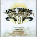 George Thorogood & The Destroyers - Greatests Hits: 30 Years Of Rock '2004