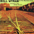 Bill Wyman's Rhythm Kings - Anyway The Wind Blows (CD3) '2016