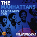 The Manhattans - I Kinda Miss You - The Anthology: Columbia Records 1973-87 (CD2) '2017