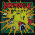 Batmobile - Batmobile Is Dynamite '1990