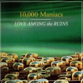 10,000 Maniacs - Love Among The Ruins '1997