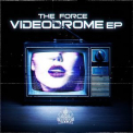 The Force - Videodrome EP '2018