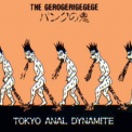 The Gerogerigegege - Tokyo Anal Dynamite '1990