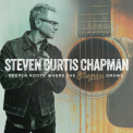 Steven Curtis Chapman - Deeper Roots Where The Bluegrass Grows '2019