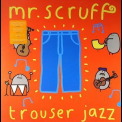 Mr. Scruff - Trouser Jazz '2002