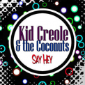 Kid Creole & The Coconuts - Say Hey '2010