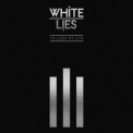 White Lies - To Lose My Life ... '2019