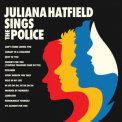 Juliana Hatfield - Juliana Hatfield Sings The Police '2019