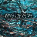 Steve Roach - Long Thoughts '2017