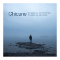 Chicane - The Place You Can't Remember The Place You Can't Forget '2018