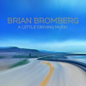 Brian Bromberg - A Little Driving Music '2021-05-21