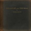Joshua Radin - The Ghost And The Wall '2021