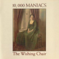 10,000 Maniacs - The Wishing Chair '1985