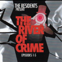 The Residents - The Residents Present The River Of Crime! Episodes 1–5 '2006