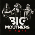 Big Mouthers - Wishes '2018