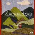 Anonymous 4 - American Angels (Songs Of Hope, Redemption, & Glory) '2004