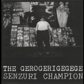 The Gerogerigegege - Senzuri Champion '1987