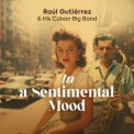 Raul Gutierrez & his Cuban Big Band - In a Sentimental Mood '2023