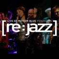 [re:jazz] - Live At the Motion Blue Yokohama '2008