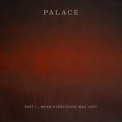 Palace - Part I – When Everything Was Lost '2023