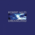 Robert Miles - Dreamland '2016